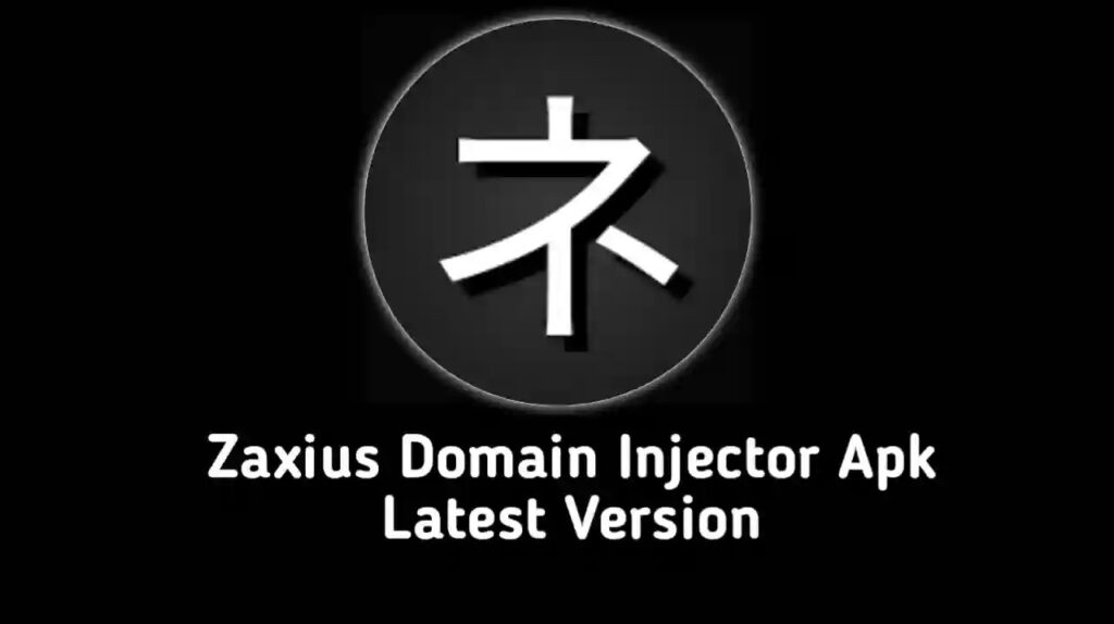 Zaxius Domain Injector APK v3.0 Download 2024: Everything You Need to Know